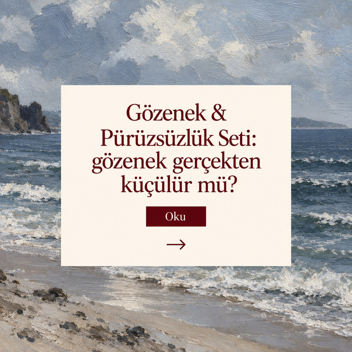 Gözenek & Pürüzsüzlük Seti: gözenek gerçekten küçülür mü? — dalgalı kumsal ve kayalıklar tablosu üzerinde başlık kartı